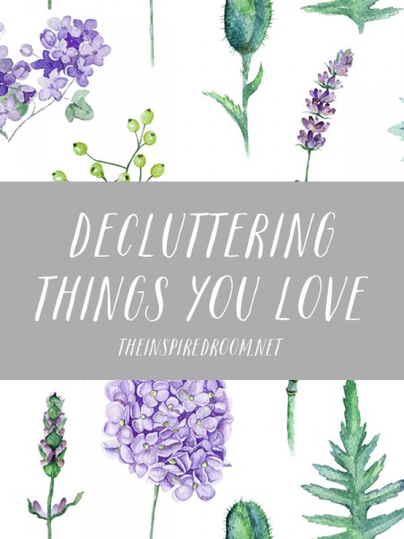decluttering the things you love